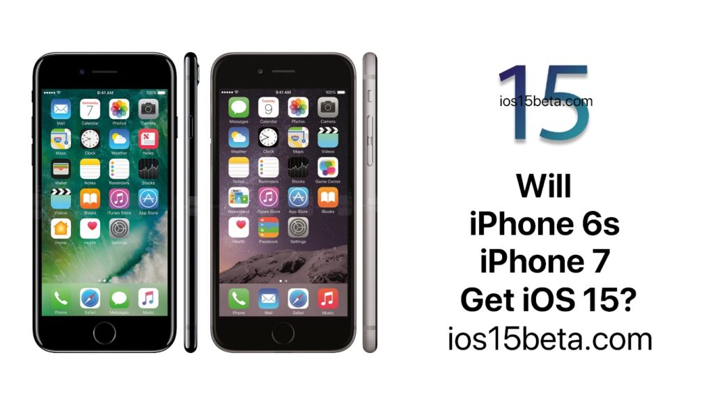 Will iPhone 6s and iPhone 7 Get iOS 15