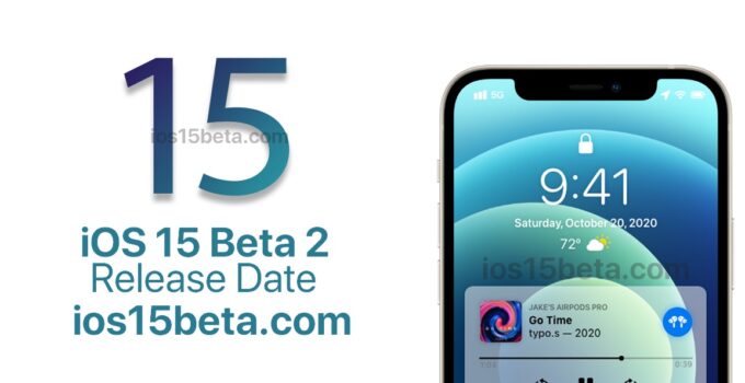 iOS 15 Beta 2 Release Date